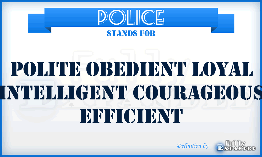 POLICE - Polite Obedient Loyal Intelligent Courageous Efficient