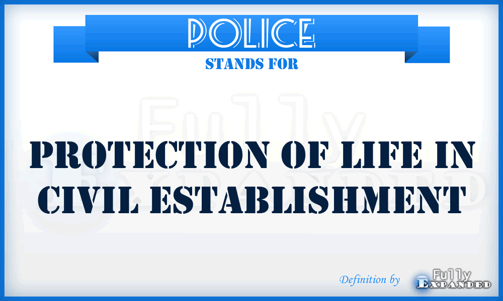 POLICE - Protection Of Life In Civil Establishment