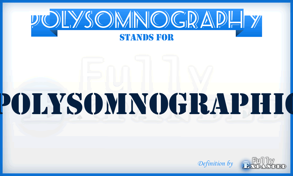 POLYSOMNOGRAPHY - Polysomnographic