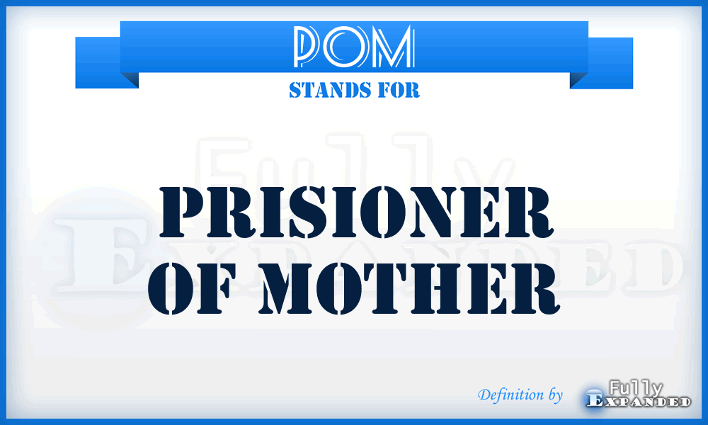 POM - Prisioner Of Mother