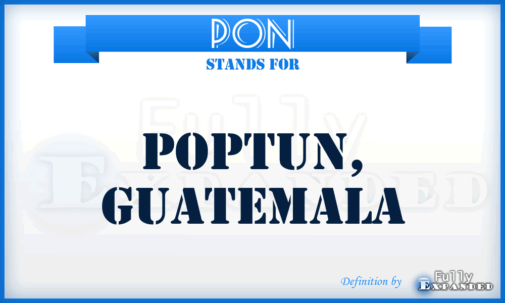 PON - Poptun, Guatemala