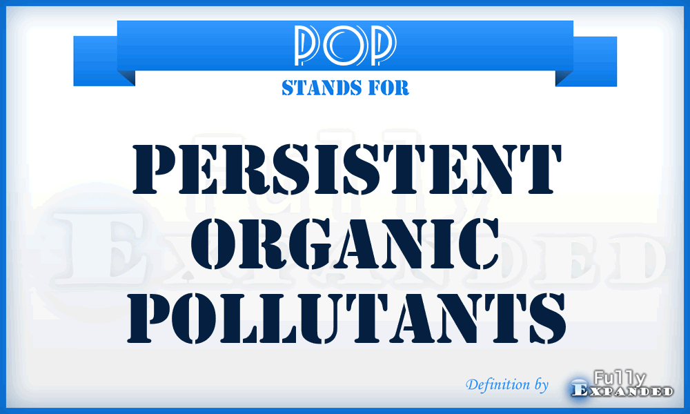 POP - Persistent Organic Pollutants