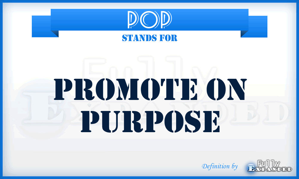 POP - Promote On Purpose