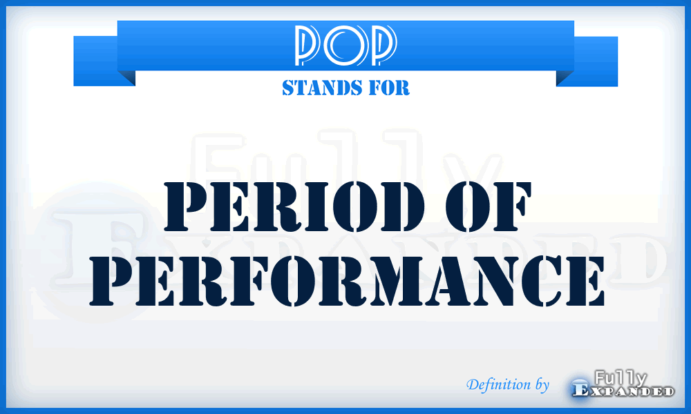 POP - period of performance