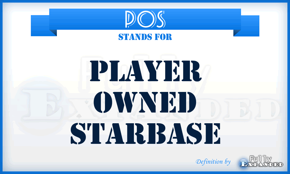 POS - player owned starbase