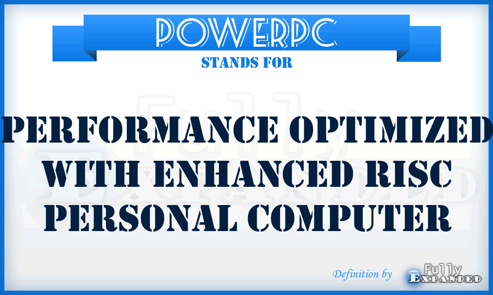 POWERPC - Performance Optimized With Enhanced Risc Personal Computer