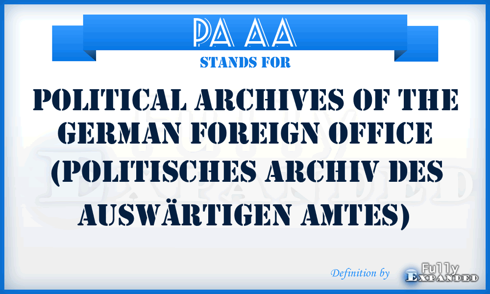 PA AA - Political Archives of the German Foreign Office (Politisches Archiv des Auswärtigen Amtes)
