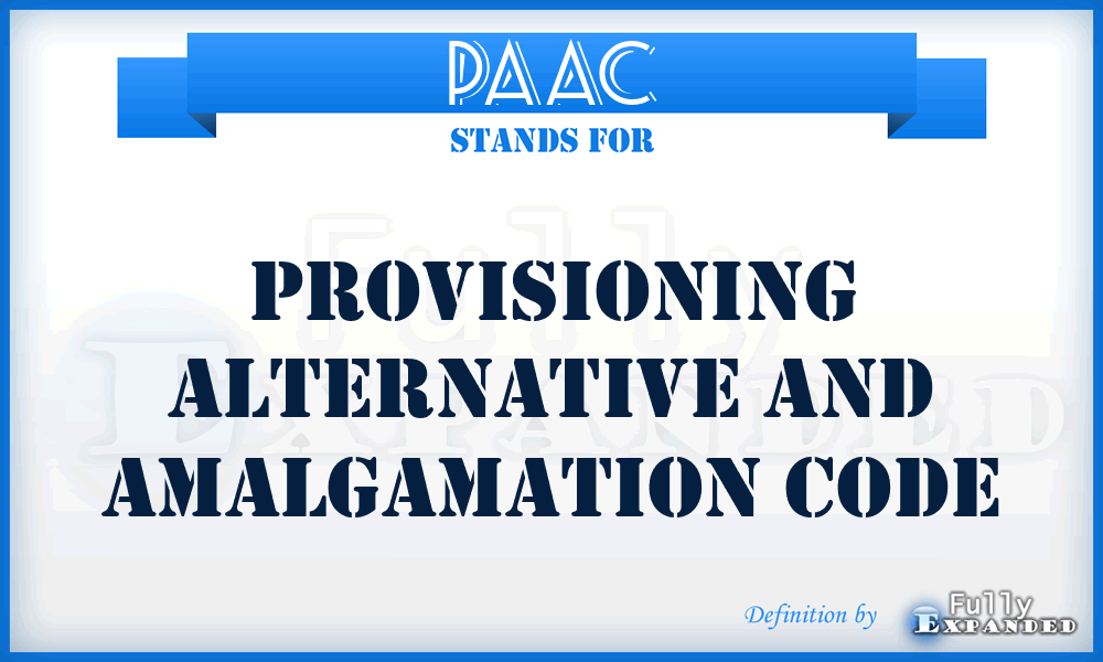 PAAC - Provisioning Alternative and Amalgamation Code