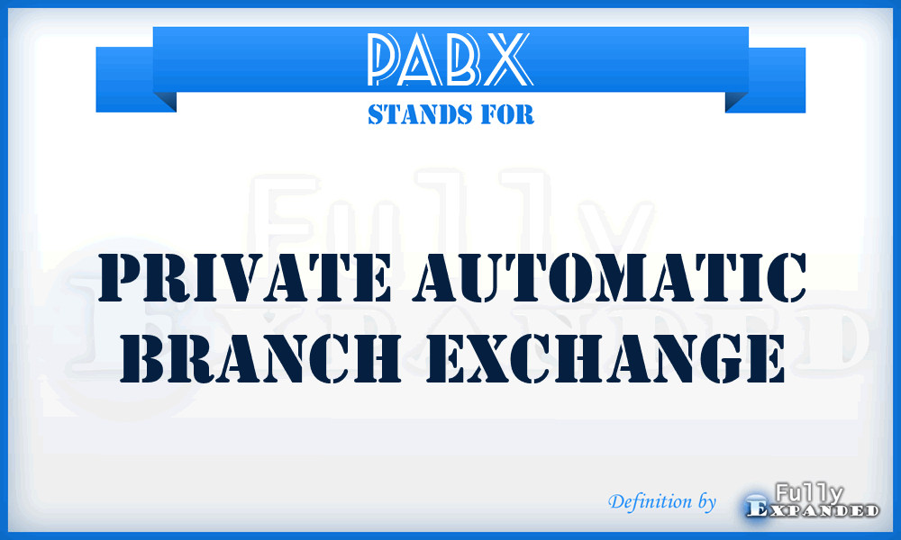 PABX - private automatic branch exchange