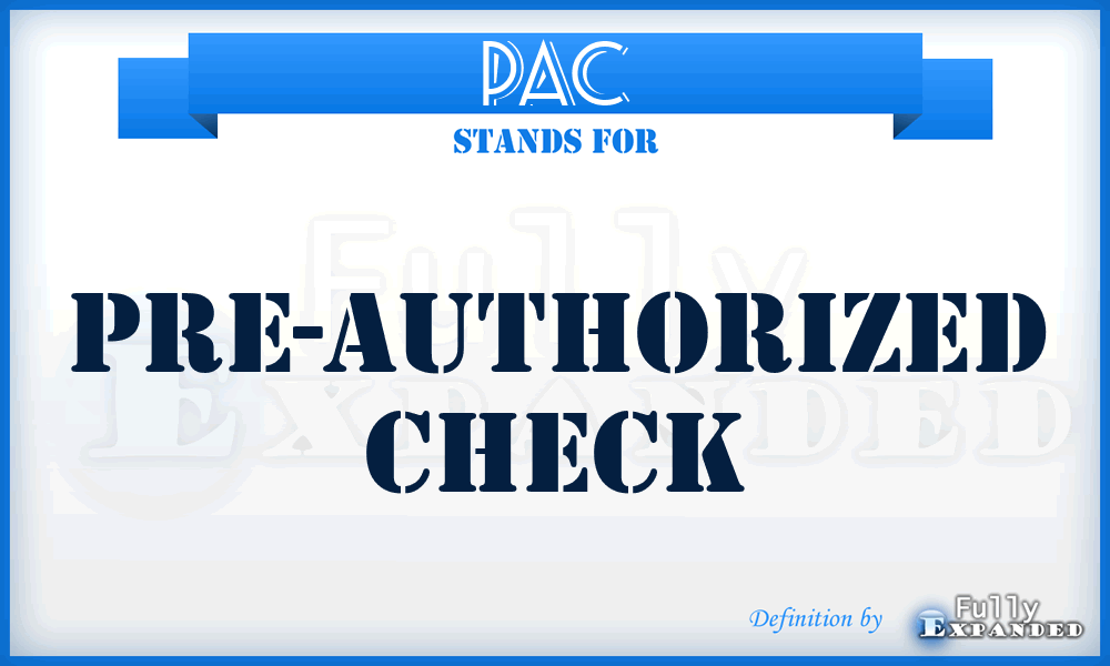 PAC - Pre-Authorized Check
