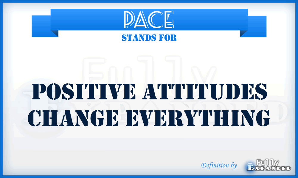 PACE - Positive Attitudes Change Everything