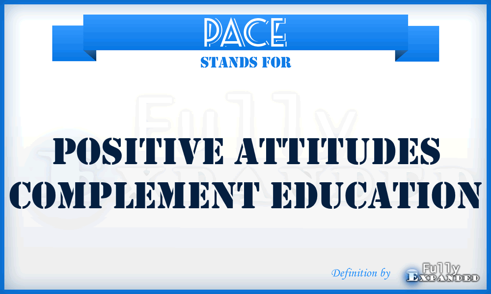 PACE - Positive Attitudes Complement Education