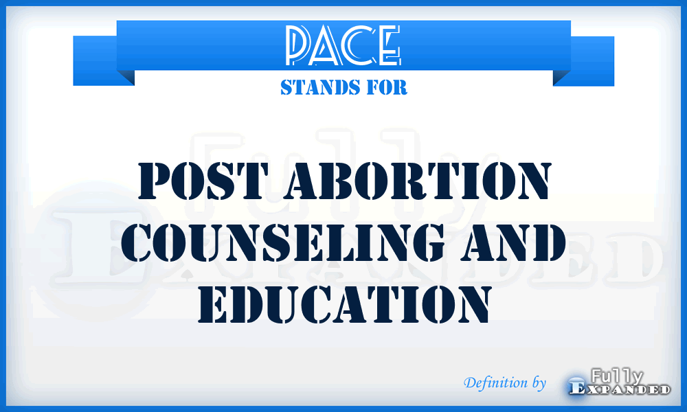 PACE - Post Abortion Counseling And Education