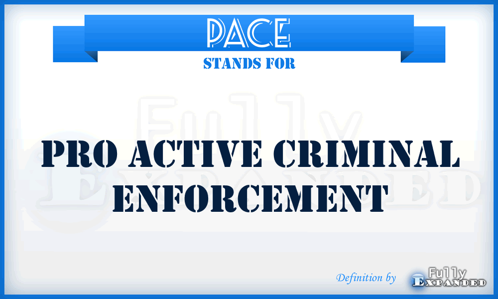 PACE - Pro Active Criminal Enforcement