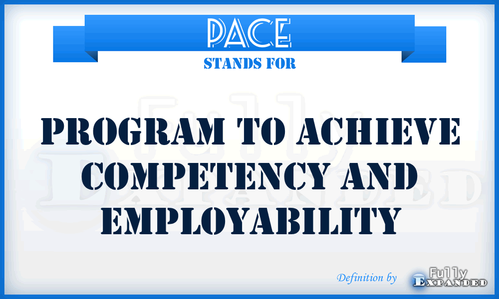 PACE - Program To Achieve Competency And Employability