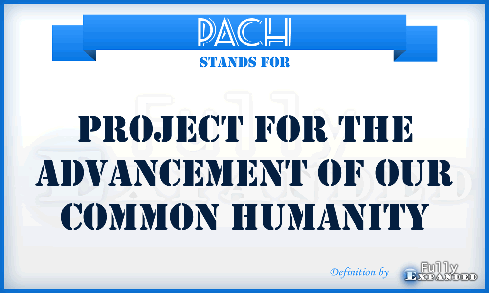 PACH - Project for the Advancement of Our Common Humanity