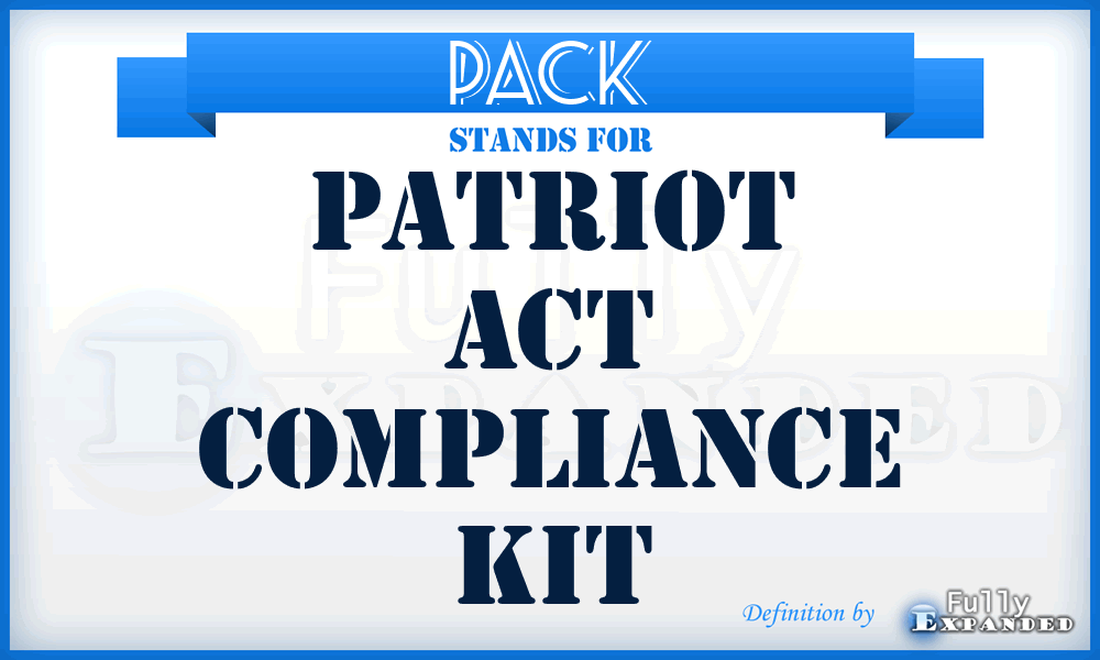 PACK - Patriot Act Compliance Kit