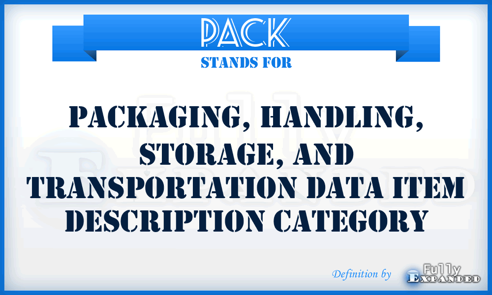 PACK - Packaging, Handling, Storage, and Transportation Data Item Description category