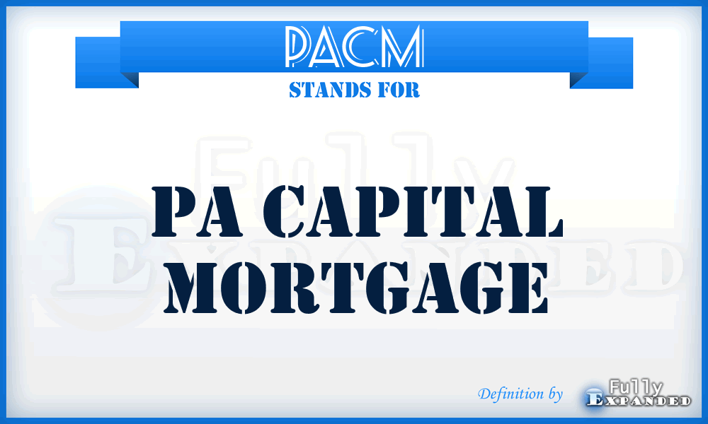 PACM - PA Capital Mortgage