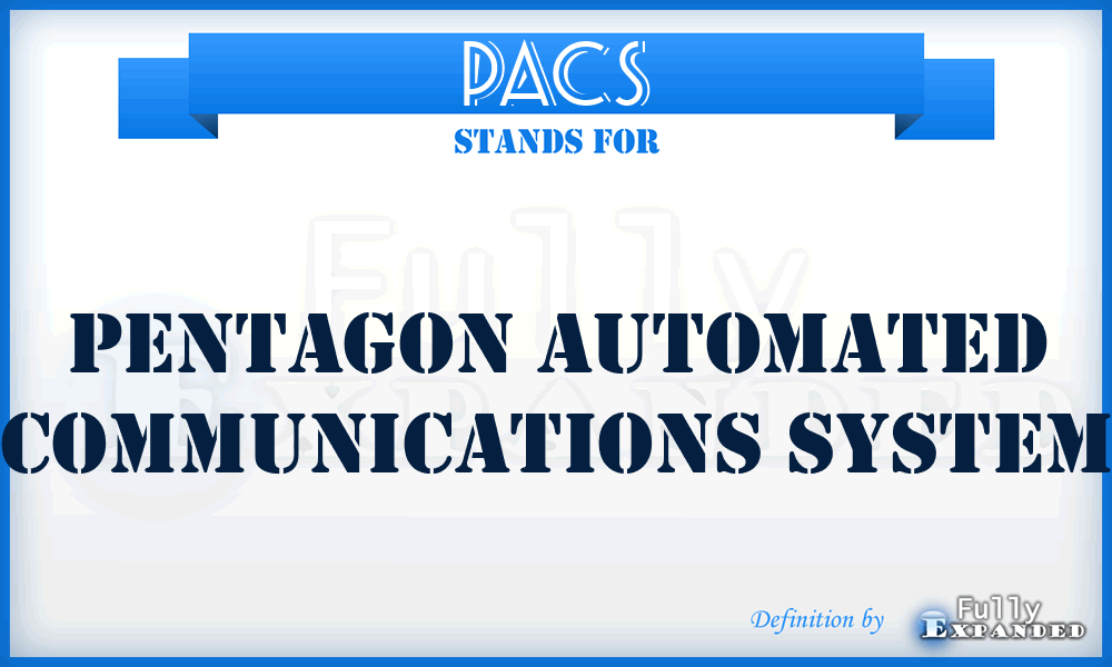 PACS - Pentagon Automated Communications System