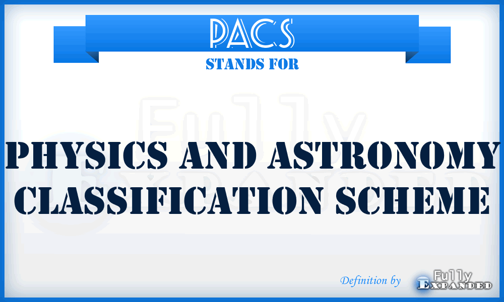 PACS - Physics and Astronomy Classification Scheme