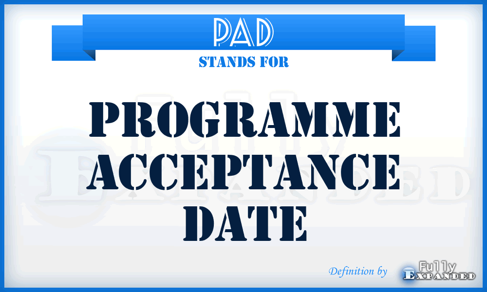 PAD - Programme Acceptance Date