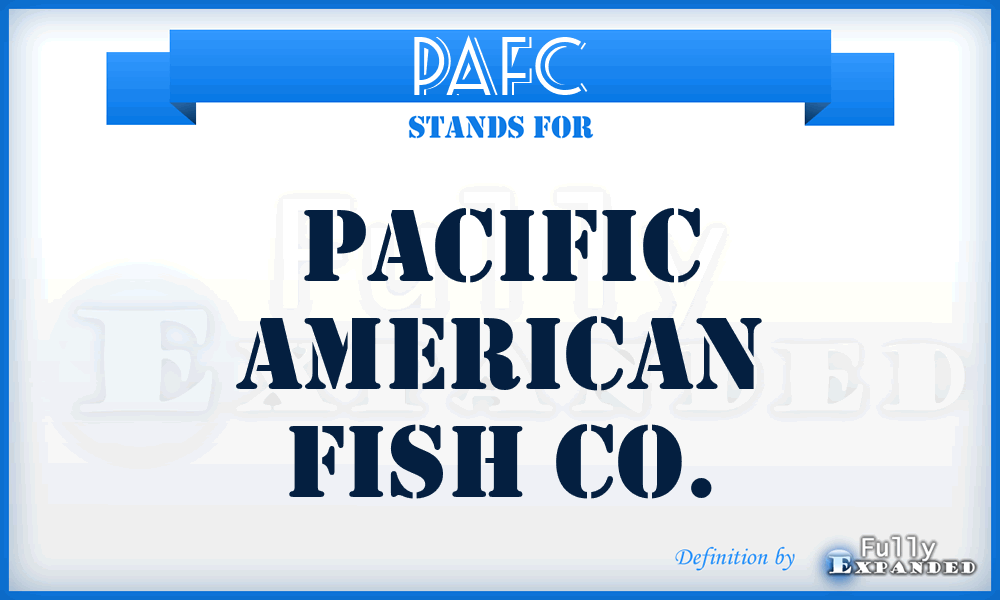 PAFC - Pacific American Fish Co.