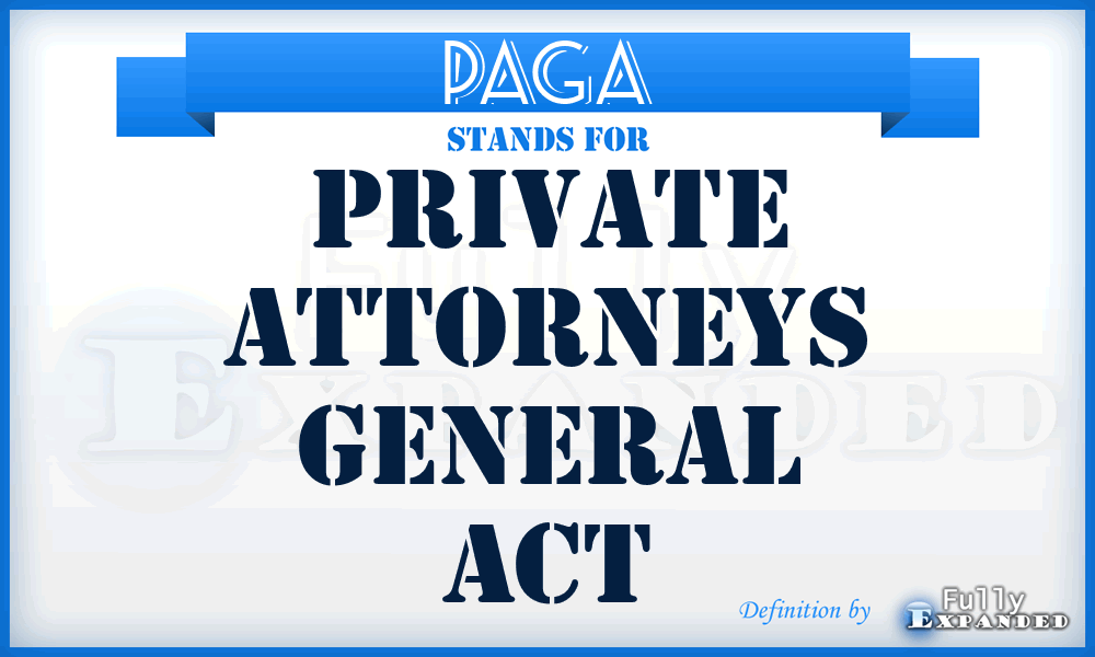 PAGA - Private Attorneys General Act