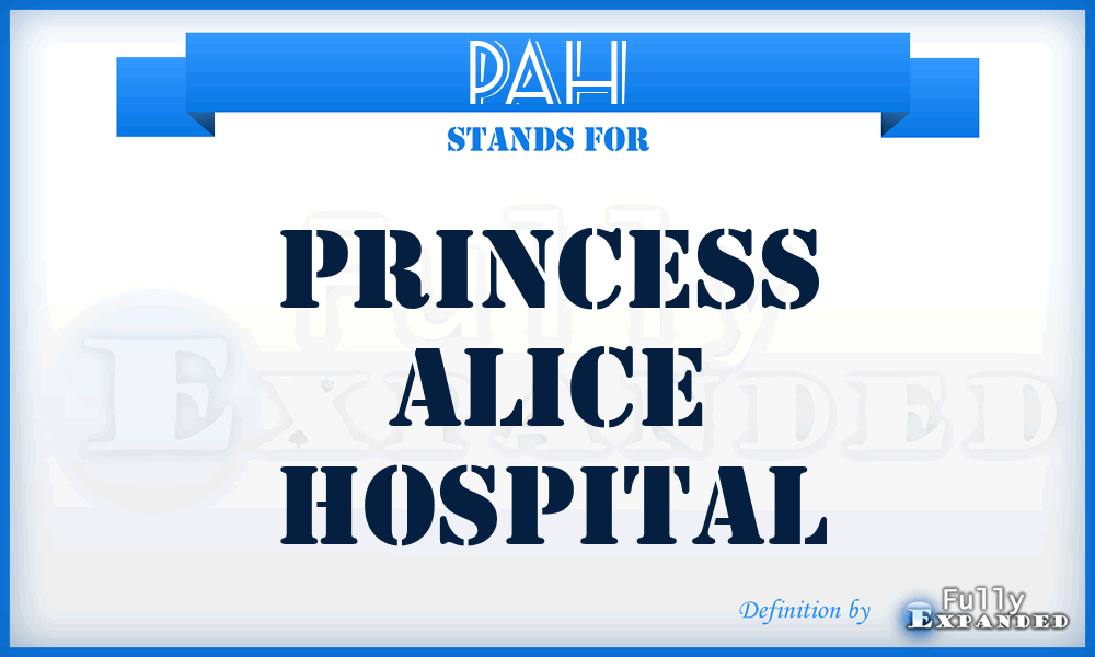 PAH - Princess Alice Hospital