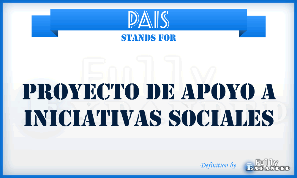 PAIS - Proyecto de Apoyo a Iniciativas Sociales