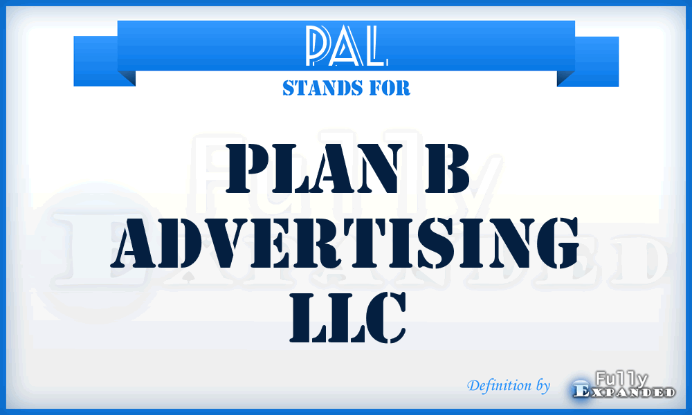 PAL - Plan b Advertising LLC