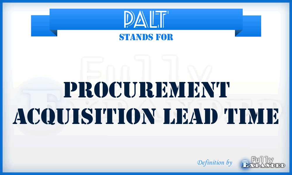 PALT - procurement acquisition lead time