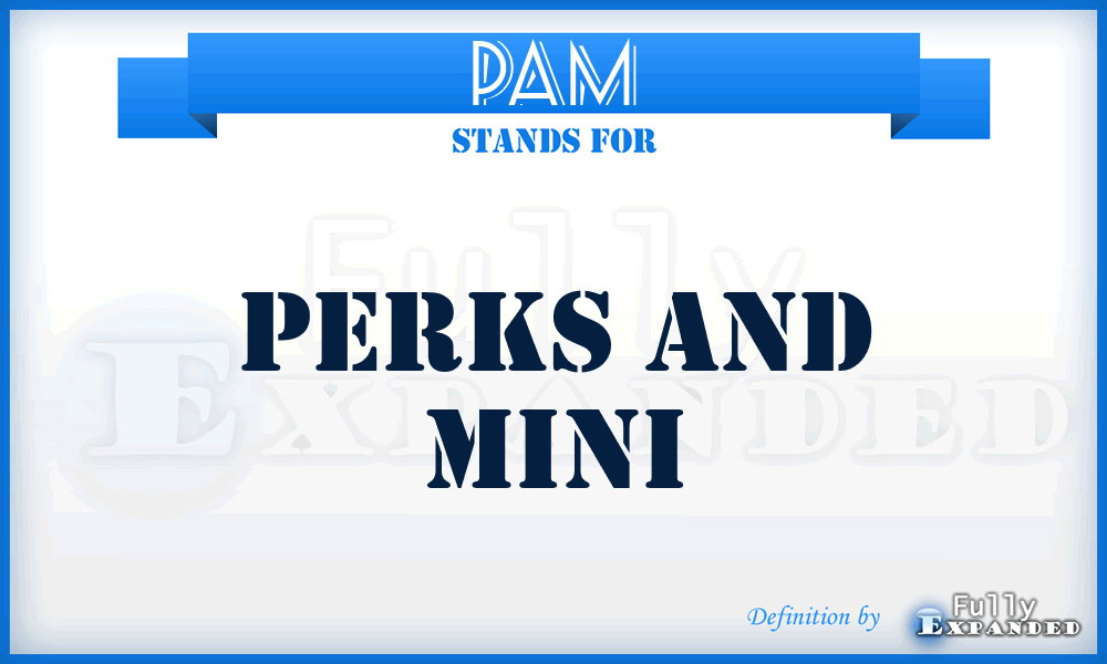 PAM - Perks and Mini