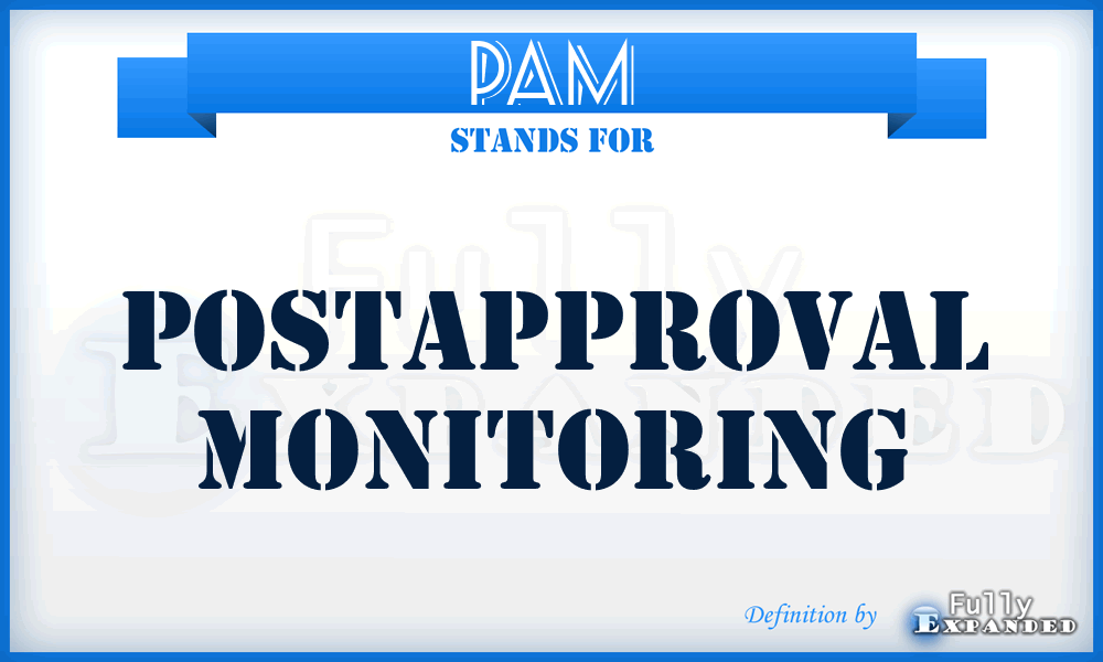 PAM - Postapproval Monitoring