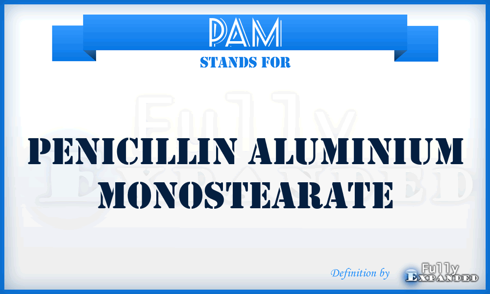 PAM - penicillin aluminium monostearate