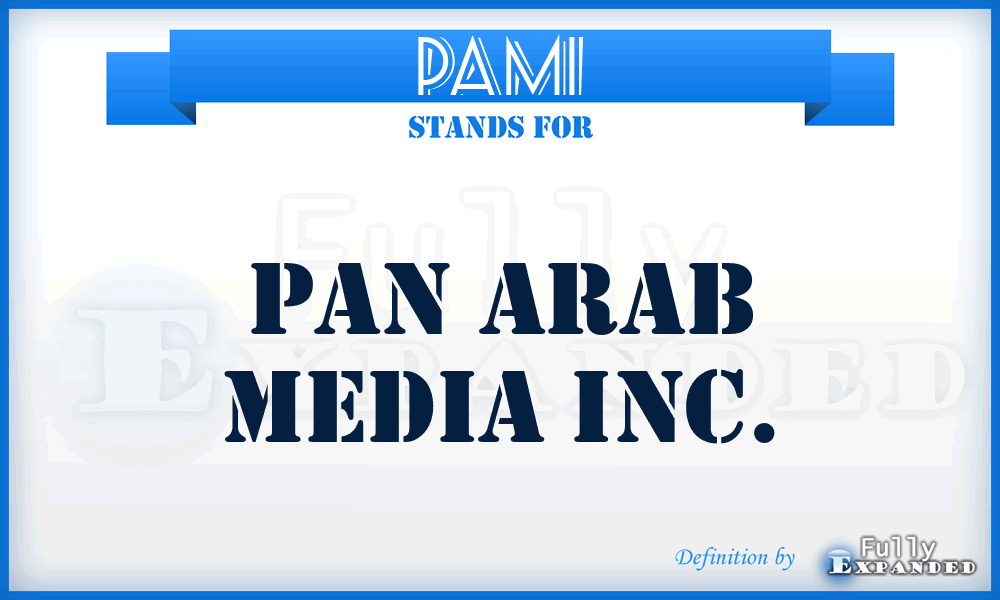 PAMI - Pan Arab Media Inc.