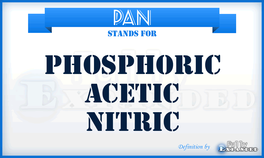 PAN - Phosphoric Acetic Nitric