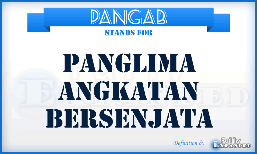 PANGAB - Panglima Angkatan Bersenjata