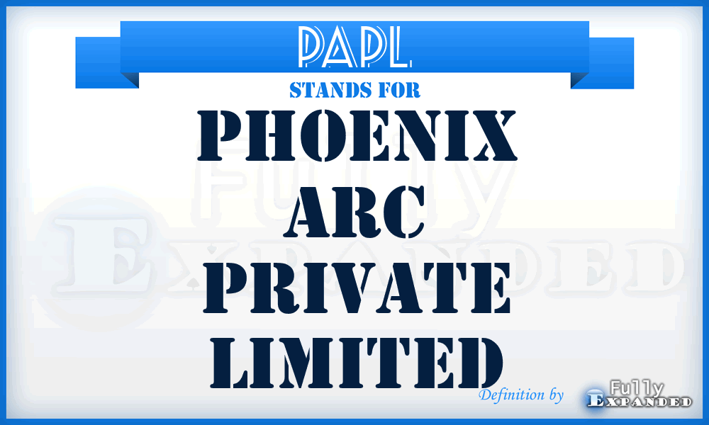 PAPL - Phoenix Arc Private Limited