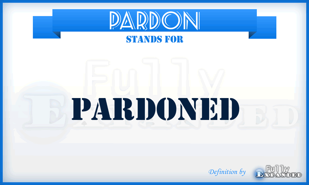 PARDON - pardoned