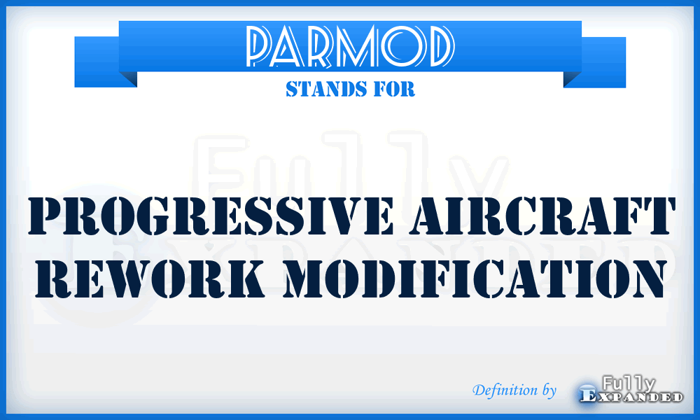 PARMOD - Progressive Aircraft Rework Modification