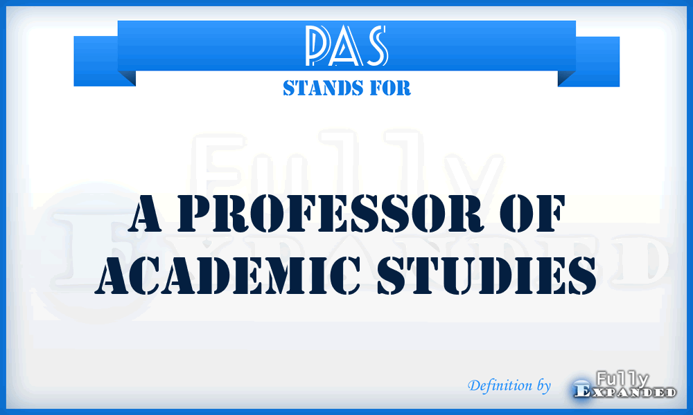 PAS - A Professor Of Academic Studies