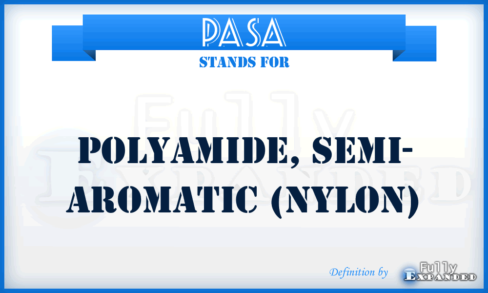 PASA - PolyAmide, Semi- Aromatic (Nylon)