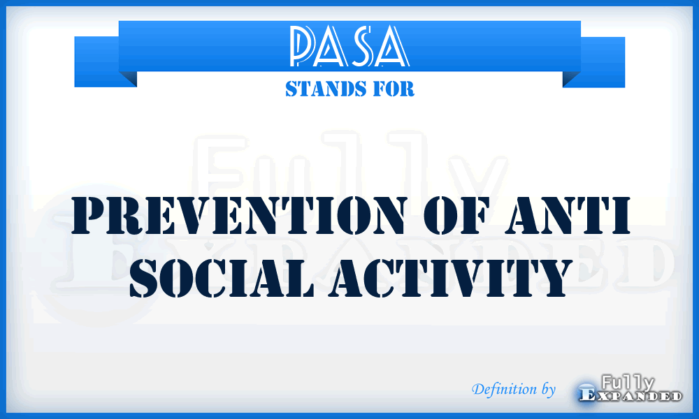 PASA - Prevention of Anti Social Activity