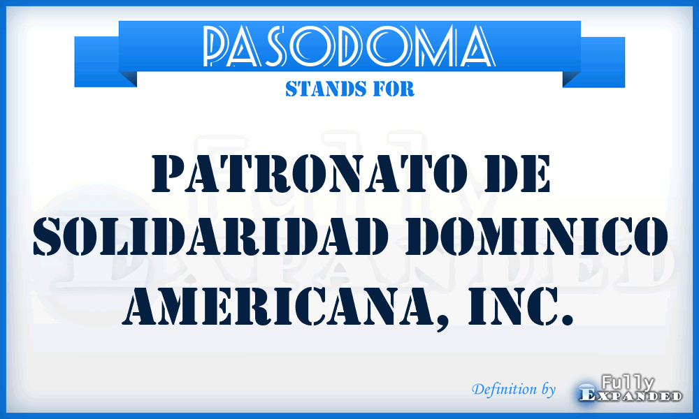 PASODOMA - Patronato de Solidaridad Dominico Americana, Inc.