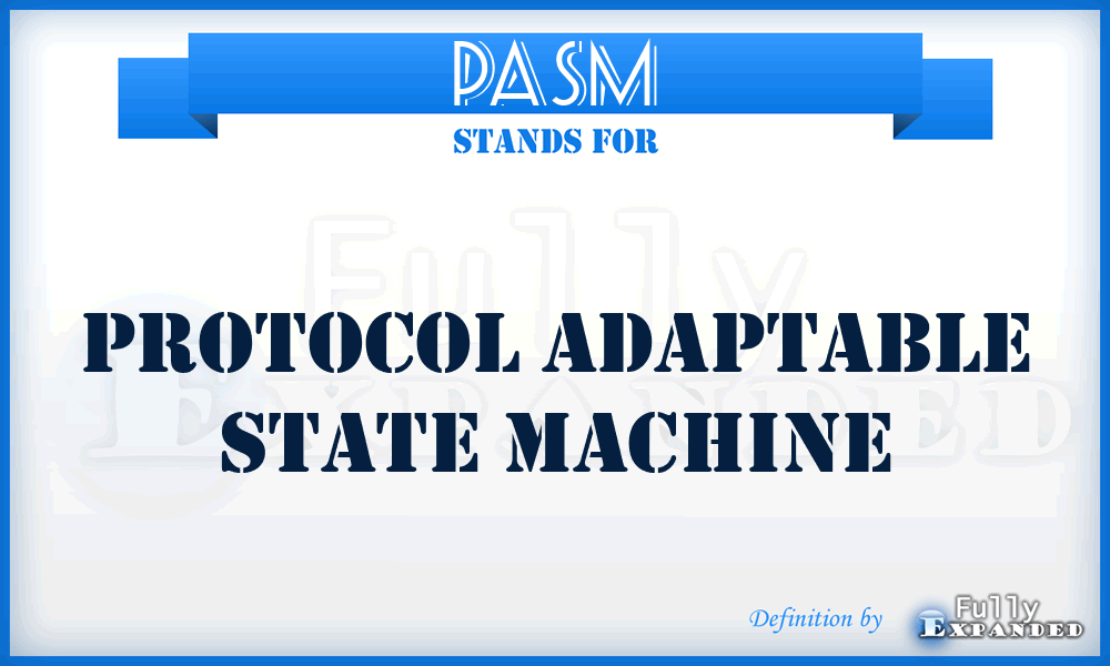 PASM - Protocol Adaptable State Machine