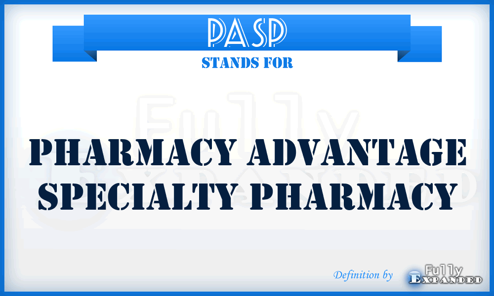 PASP - Pharmacy Advantage Specialty Pharmacy