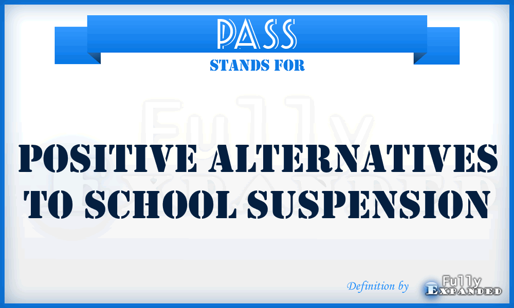 PASS - Positive Alternatives to School Suspension