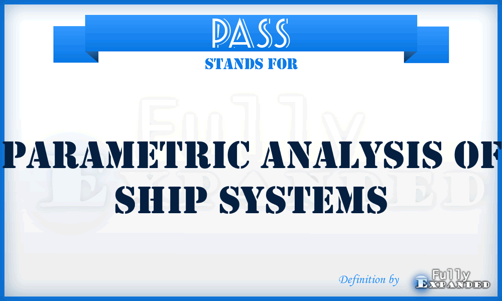 PASS - Parametric Analysis of Ship Systems