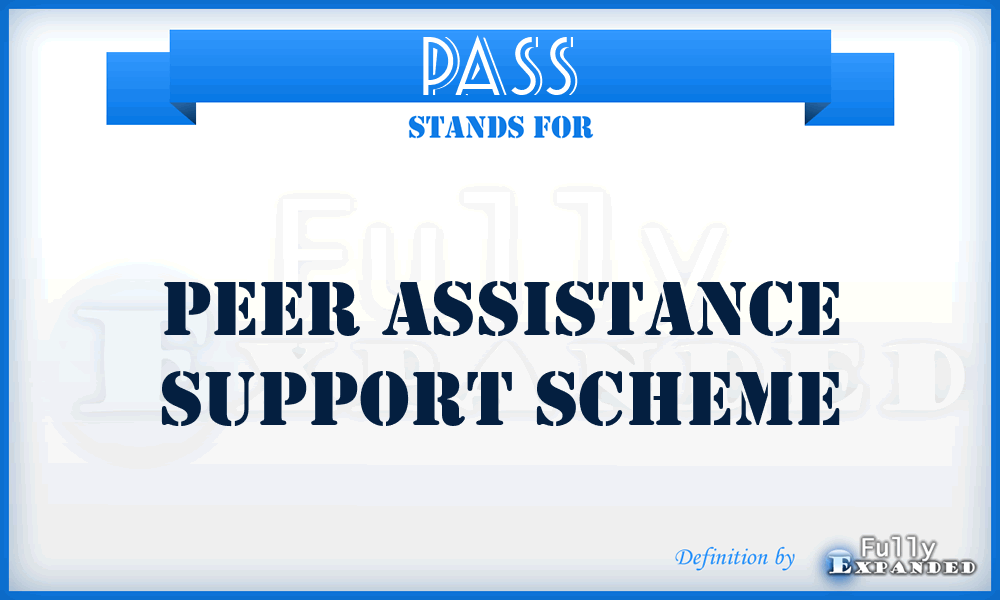 PASS - Peer Assistance Support Scheme